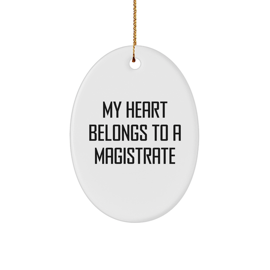 Magistrate Lover Gifts from Friends - Oval Ornament with 'My Heart Belongs To A Magistrate' Quote for Christmas - Image 1