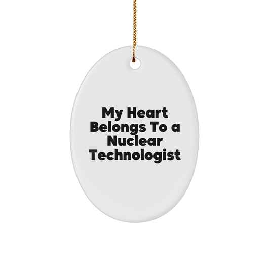 Nuclear Technologist Gifts, My Heart Belongs To A Nuclear Technologist, Oval Ornament for Men, Unique Christmas Unique Gifts for Women from Family - Image 1