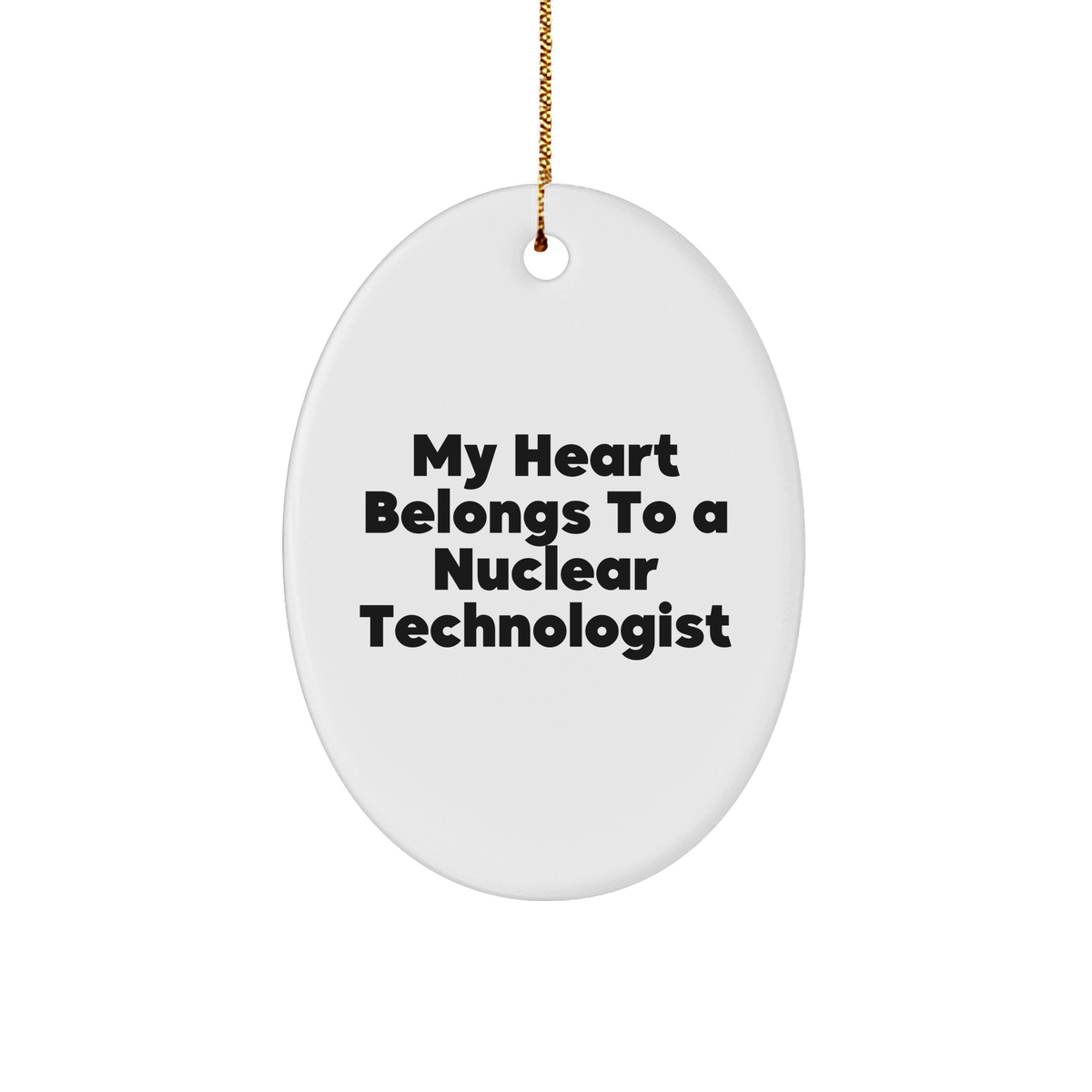 Nuclear Technologist Gifts, My Heart Belongs To A Nuclear Technologist, Oval Ornament for Men, Unique Christmas Unique Gifts for Women from Family - Image 1