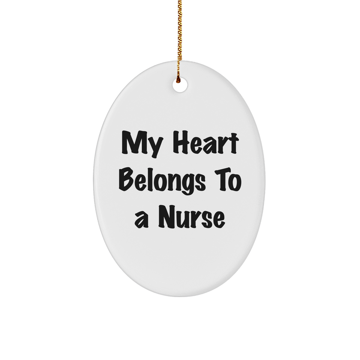 Funny Nurse Gifts for Christmas: 'My Heart Belongs To A Nurse' Oval Ornament from Gifts for Her, Perfect for Coworkers or Family - Image 1