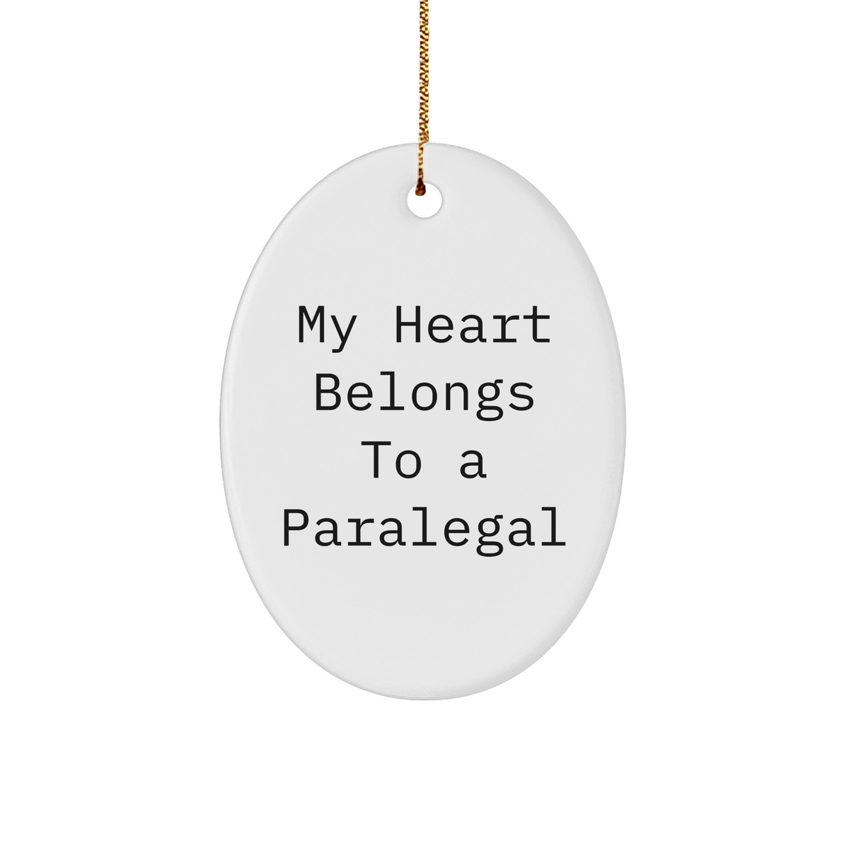 My Heart Belongs To A Paralegal, Oval Ornament, Christmas Unique Gift for Paralegal, Funny Quote, Durable MDF Material, Sublimation Print - Image 1