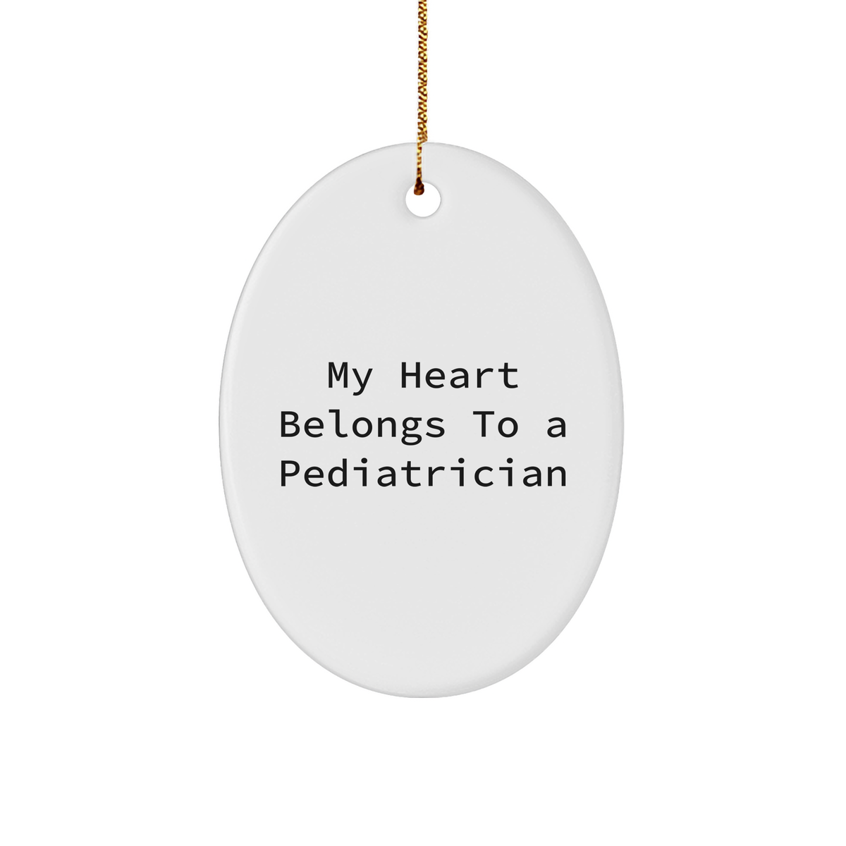 Funny Pediatrician Gifts from Friends for My Heart Belongs To A Pediatrician Oval Ornament - Image 1