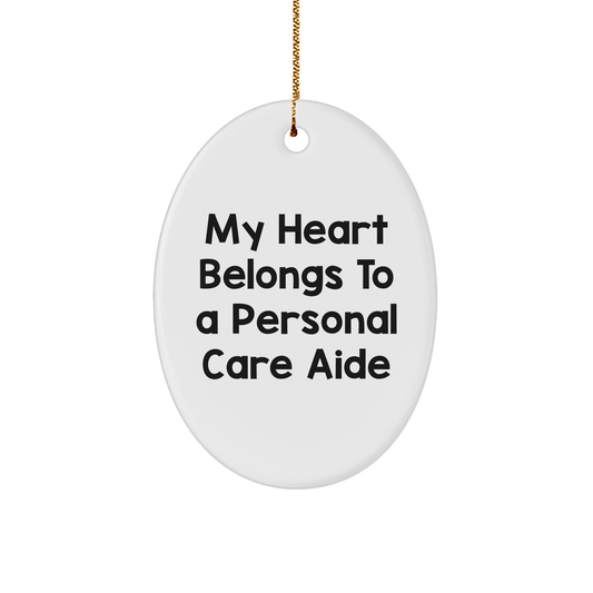 Funny Personal Care Aide Gifts from Men to Friends, 'My Heart Belongs To A Personal Care Aide' Oval Ornament for Christmas, Gifts for Personal Care Aide - Image 1