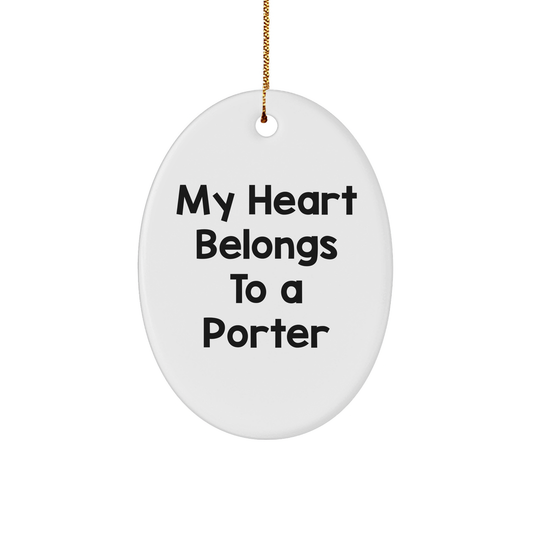 Funny Porter Oval Ornament Gifts from Friends and Family - My Heart Belongs To A Porter - Image 1