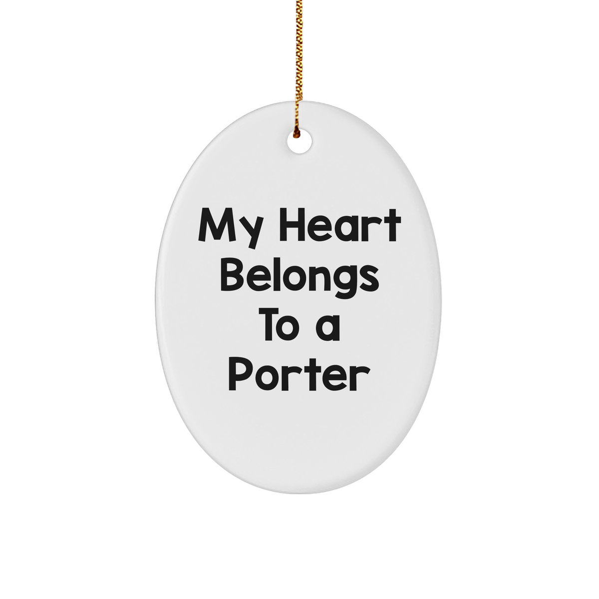Funny Porter Oval Ornament Gifts from Friends and Family - My Heart Belongs To A Porter - Image 1