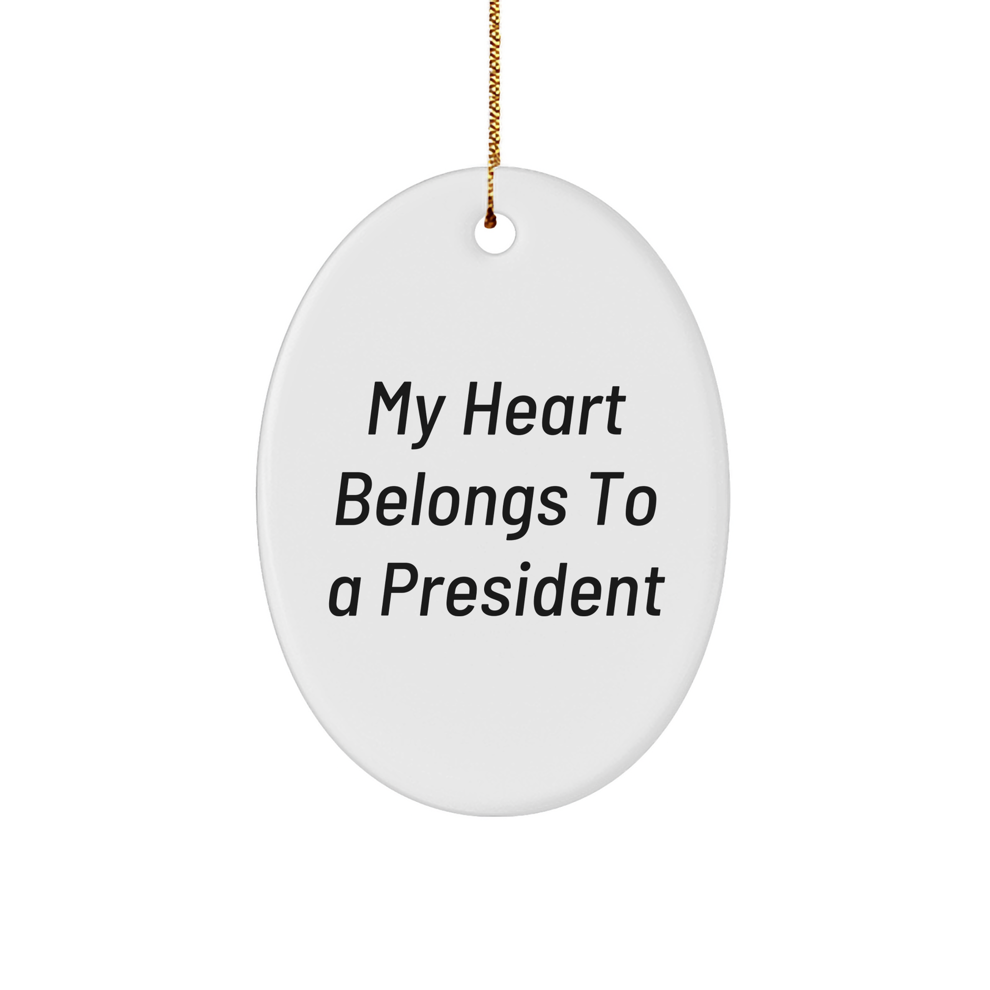 President Oval Ornament, My Heart Belongs To A President, Funny Quote Gift for President, Oval Ornament for Christmas, Gifts from Friends for President, Unique President Gifts - Image 1