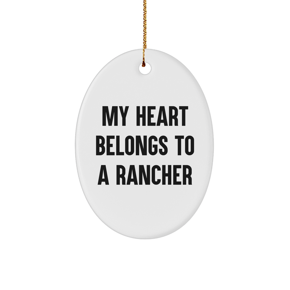 Rancher Gifts from Men - My Heart Belongs To A Rancher Oval Ornament, Funny Quote for Christmas - Image 1