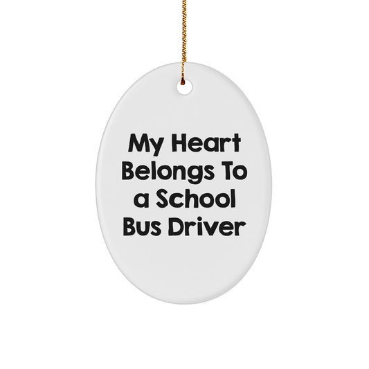Funny School Bus Driver Gifts from Friends - 'My Heart Belongs To A School Bus Driver' Oval Ornament, Unique Christmas Unique Gifts for School Bus Driver - Image 1