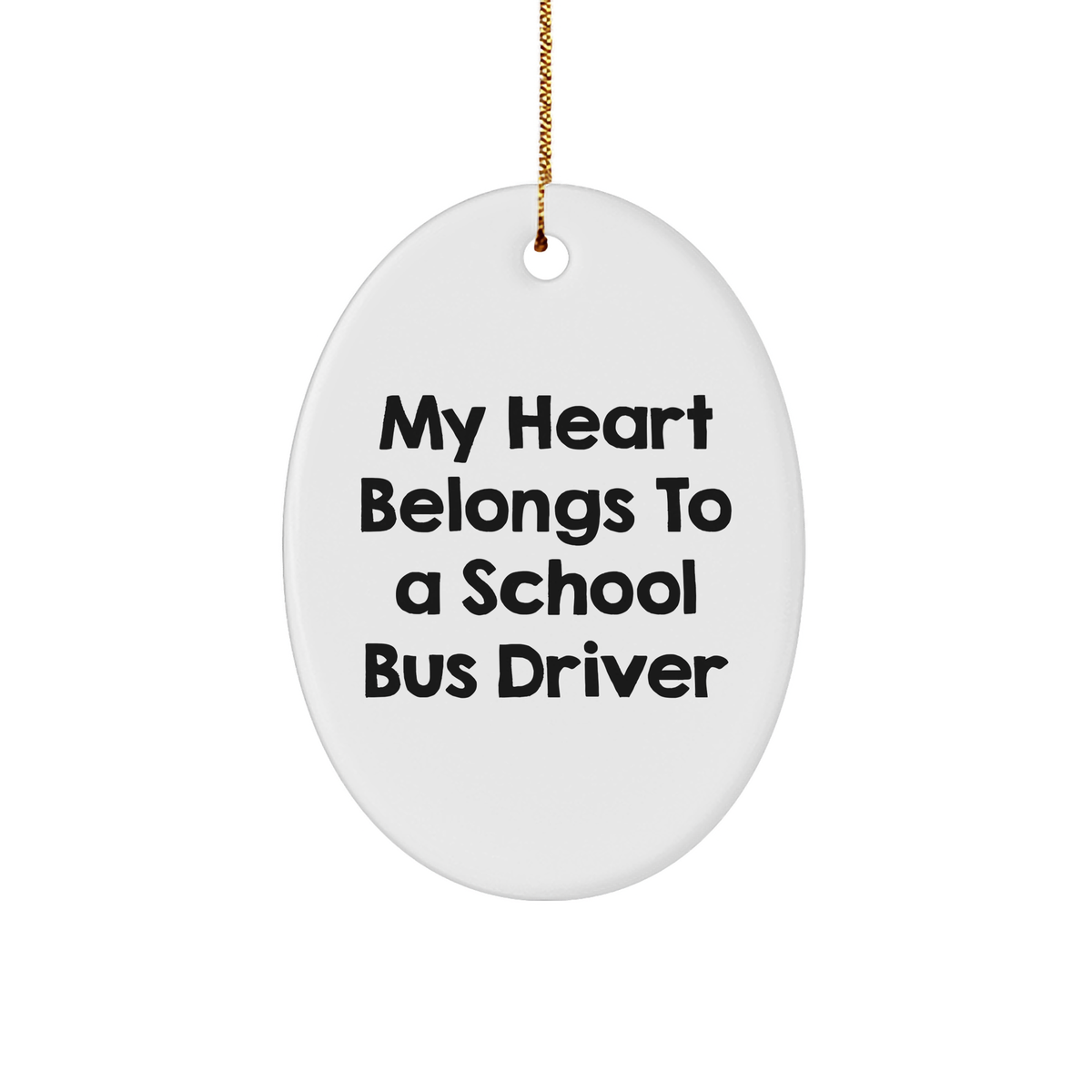 Funny School Bus Driver Gifts from Friends - 'My Heart Belongs To A School Bus Driver' Oval Ornament, Unique Christmas Unique Gifts for School Bus Driver - Image 1
