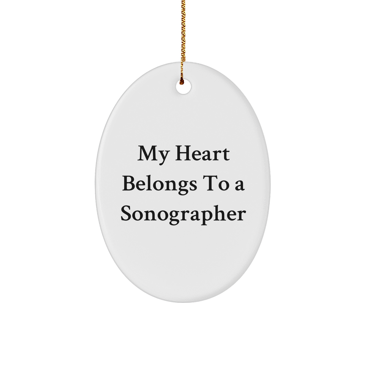 Funny Sonographer Gifts, 'My Heart Belongs To A Sonographer' Oval Ornament, White, 3.25" Tall, For Gifts from Family, Friends, or Coworkers to Sonographer - Image 1