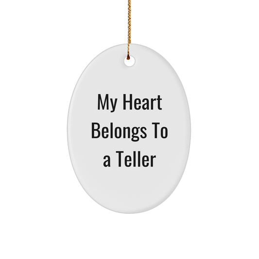 Funny Teller Gifts for Friends, Oval Ornament with 'My Heart Belongs To A Teller' Quote, Gifts from Friends, Christmas Unique Presents - Image 1