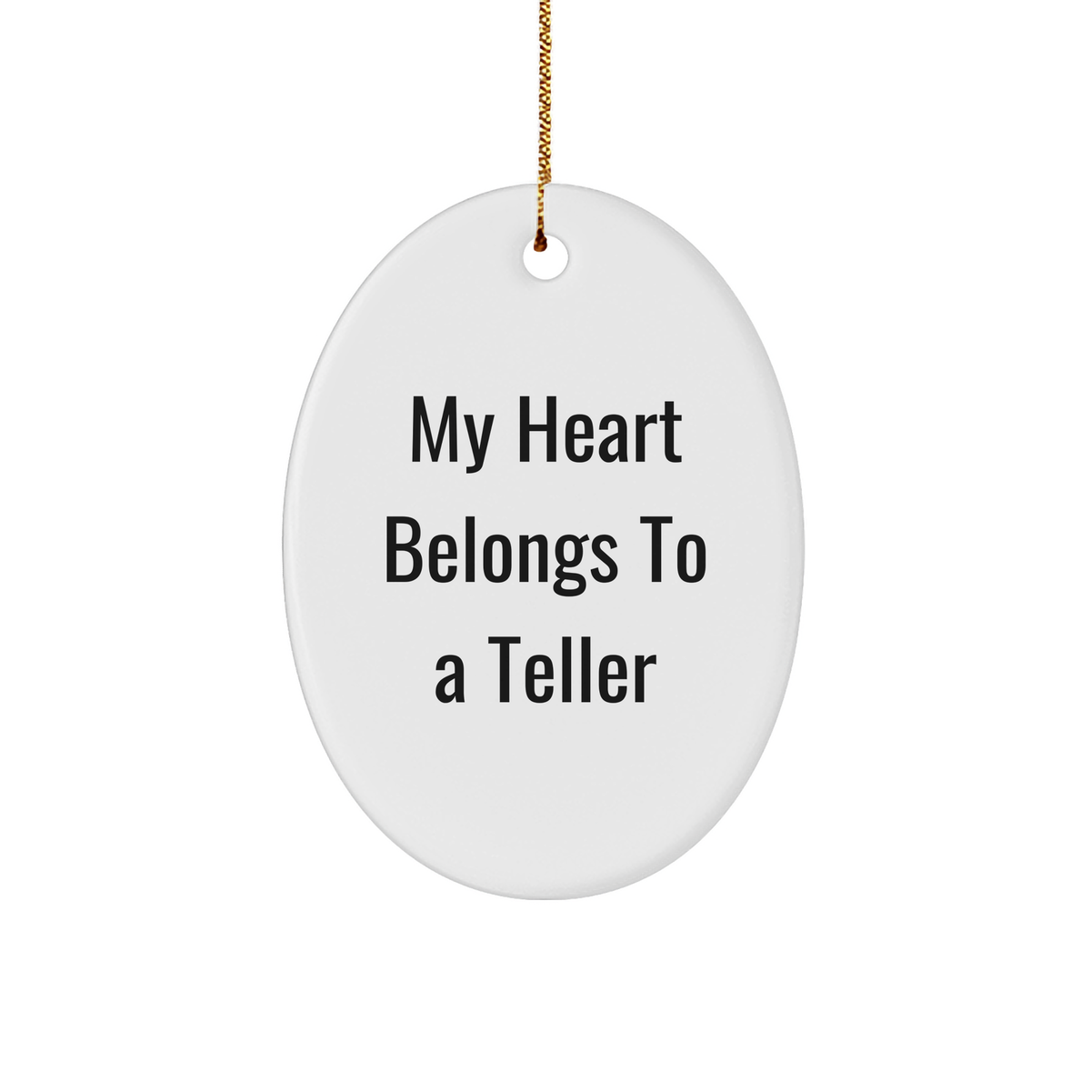 Funny Teller Gifts for Friends, Oval Ornament with 'My Heart Belongs To A Teller' Quote, Gifts from Friends, Christmas Unique Presents - Image 1