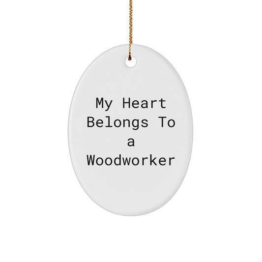 Woodworker Gifts from Friends, My Heart Belongs To A Woodworker Oval Ornament, Funny Quote Christmas Decoration - Image 1
