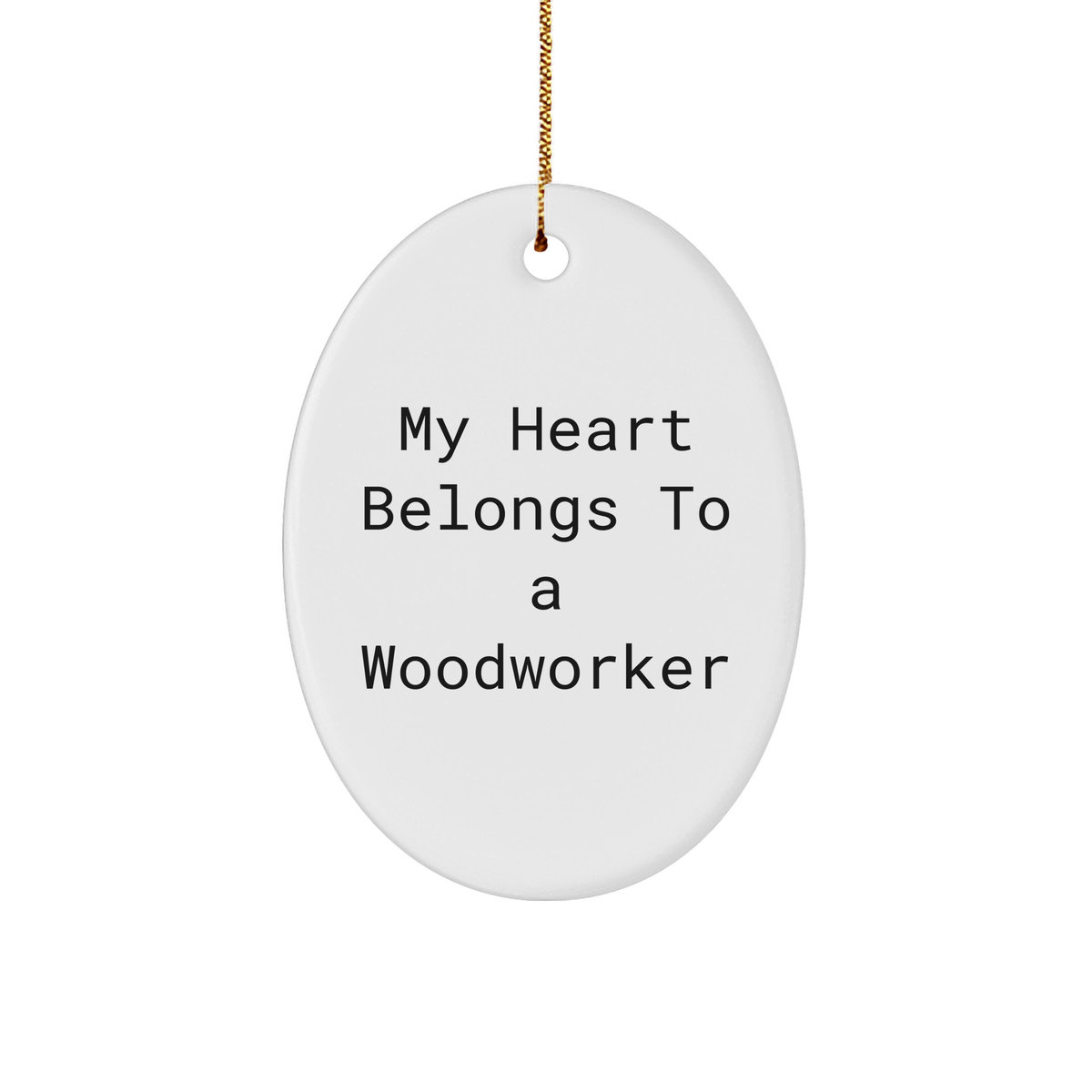 Woodworker Gifts from Friends, My Heart Belongs To A Woodworker Oval Ornament, Funny Quote Christmas Decoration - Image 1