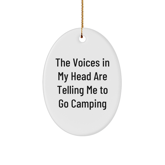 Funny Camping Gift for Friends, 'The Voices In My Head Are Telling Me To Go Camping' Oval Ornament, Gifts from Family for Christmas - Image 1