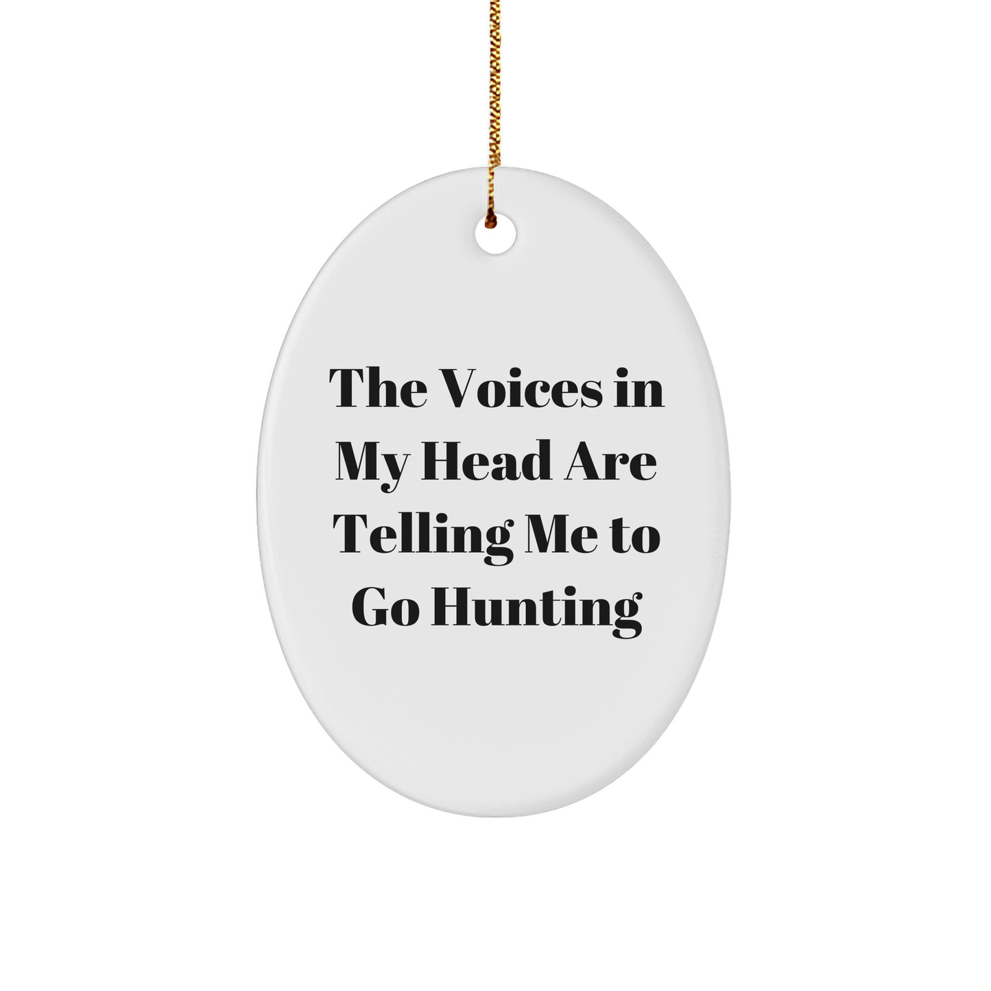 Funny Hunting Gifts for Friends from Family - 'The Voices In My Head Are Telling Me To Go Hunting' Oval Ornament, Christmas Unique Hunting Themed Decor - Image 1