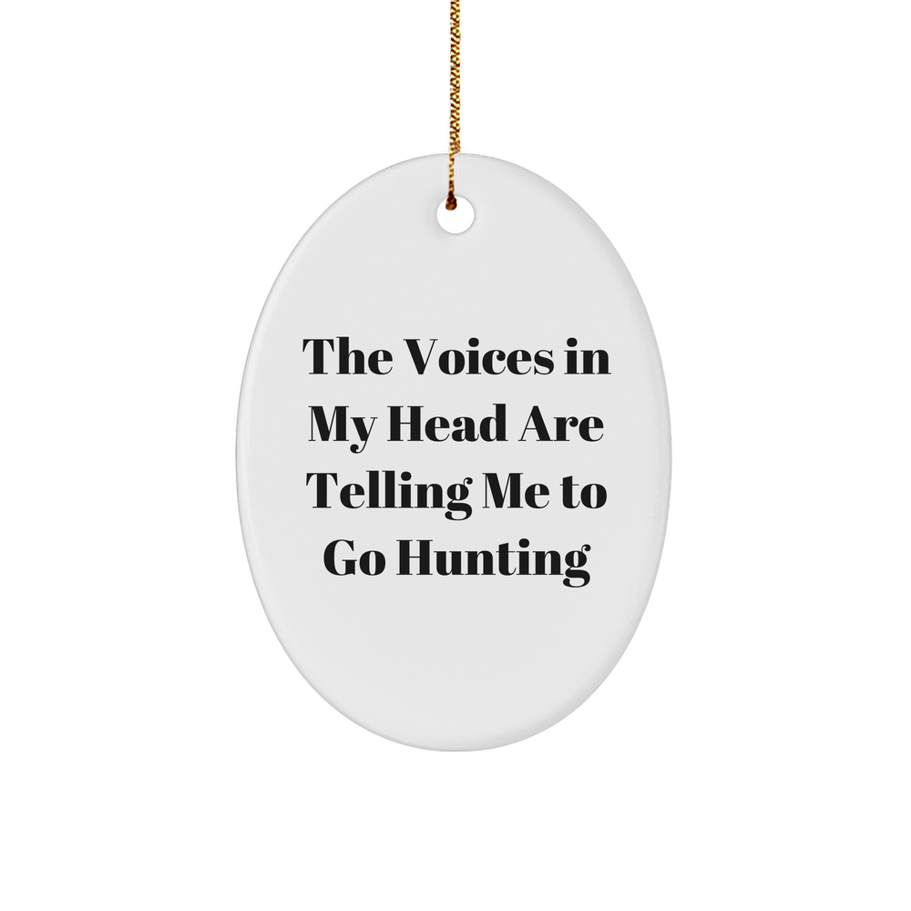 Funny Hunting Gifts for Friends from Family - 'The Voices In My Head Are Telling Me To Go Hunting' Oval Ornament, Christmas Unique Hunting Themed Decor - Image 1