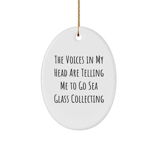 Funny Sea Glass Collecting Gifts for Friends, 'The Voices In My Head Are Telling Me To Go Sea Glass Collecting', Oval Ornament, Christmas Unique Finds, Gifts from Friends and Family - Image 1