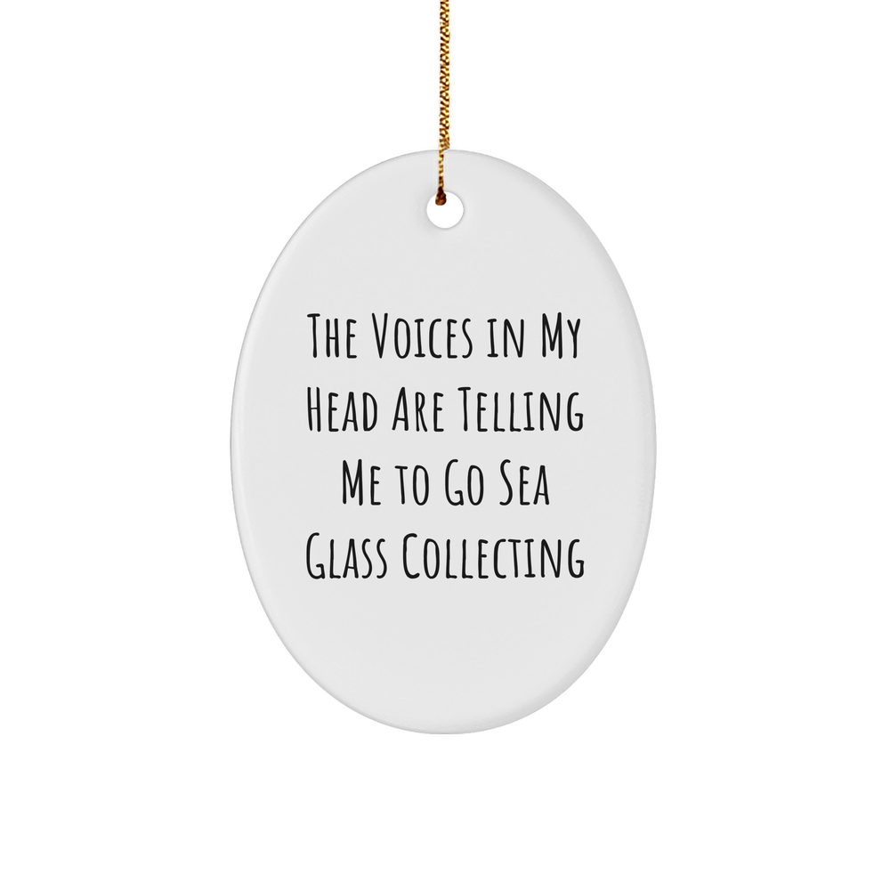 Funny Sea Glass Collecting Gifts for Friends, 'The Voices In My Head Are Telling Me To Go Sea Glass Collecting', Oval Ornament, Christmas Unique Finds, Gifts from Friends and Family - Image 1