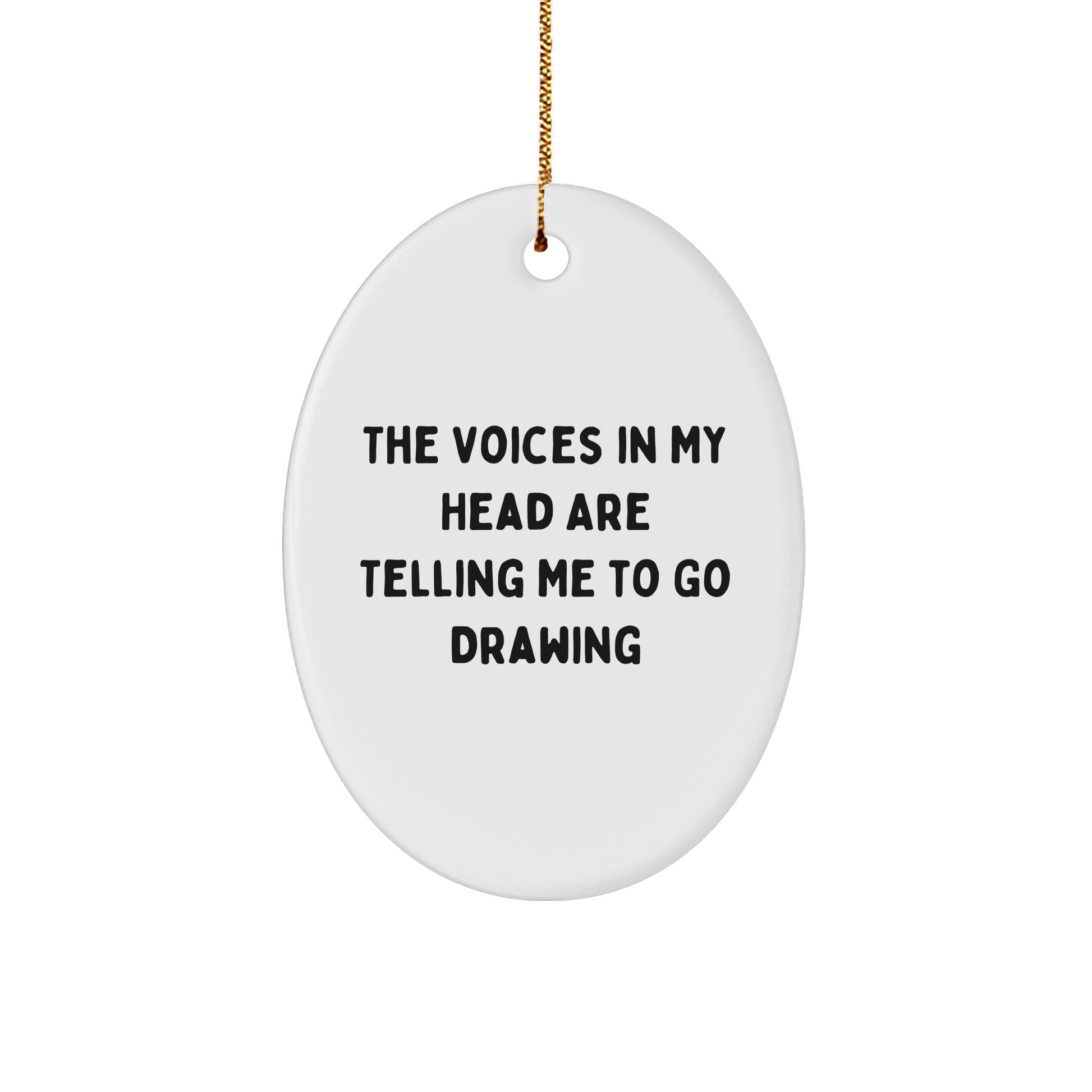 Funny Drawing Gifts from Friends to Family, Oval Ornament with 'The Voices In My Head Are Telling Me To Go Drawing' Quote for Christmas - Image 1