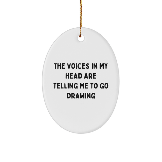 Funny Drawing Gifts from Friends to Family, Oval Ornament with 'The Voices In My Head Are Telling Me To Go Drawing' Quote for Christmas - Image 1