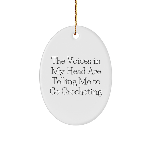 Funny Crocheting Gifts for Women - Oval Ornament Quote 'The Voices In My Head Are Telling Me To Go Crocheting' - Christmas Unique Gifts from Friends - Image 1
