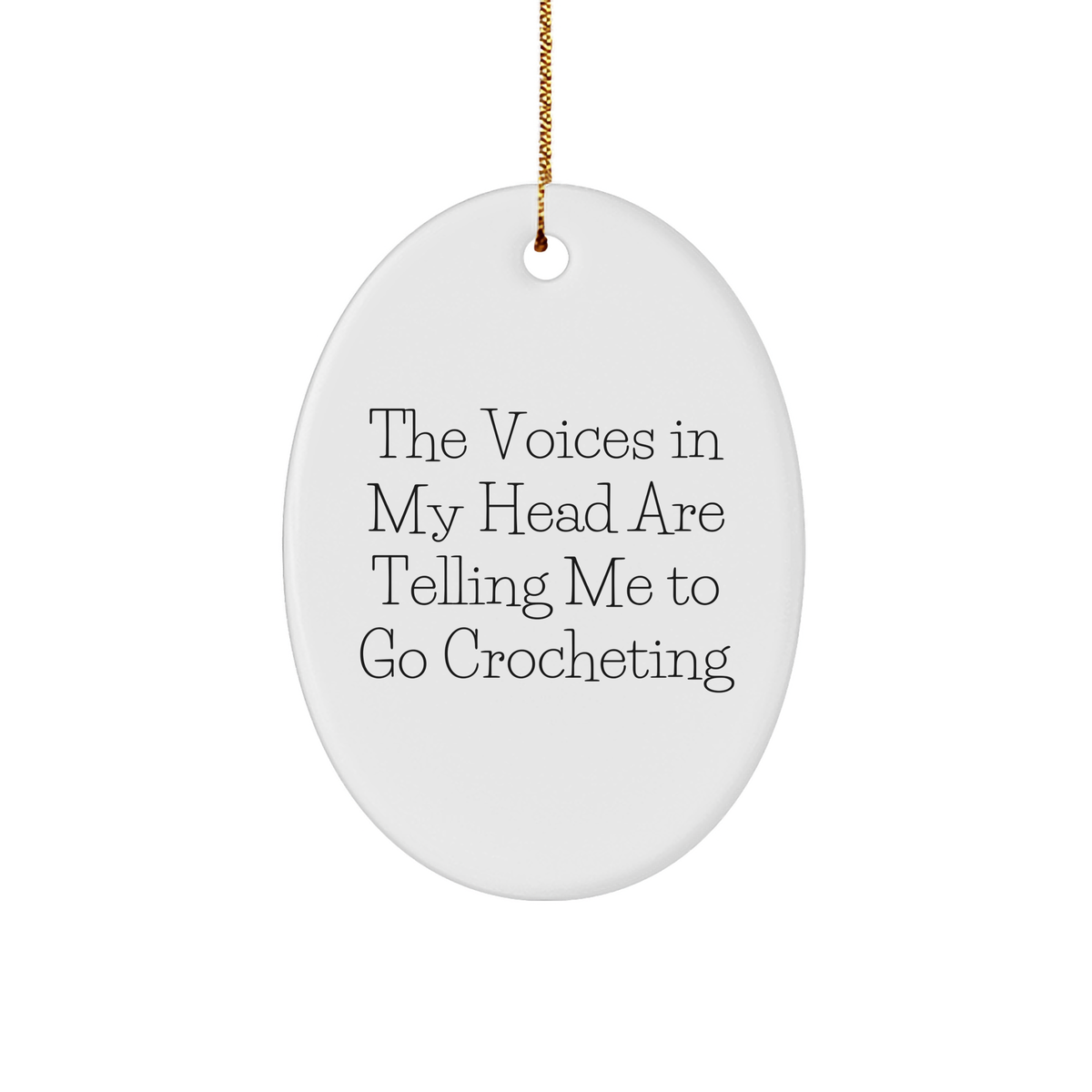 Funny Crocheting Gifts for Women - Oval Ornament Quote 'The Voices In My Head Are Telling Me To Go Crocheting' - Christmas Unique Gifts from Friends - Image 1