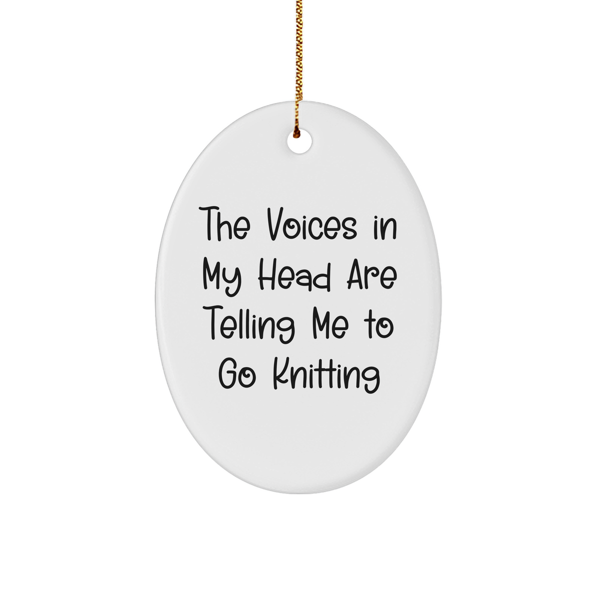Funny Knitting Gifts for Friends from - Oval Ornament with 'The Voices In My Head Are Telling Me To Go Knitting' - Image 1