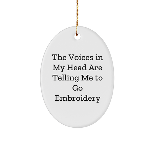 Funny Embroidery Oval Ornament Gifts from Friends for Embroidery Lovers - 'The Voices In My Head Are Telling Me To Go Embroidery' - Unique Christmas Unique Gifts for Embroidery Enthusiasts - Image 1