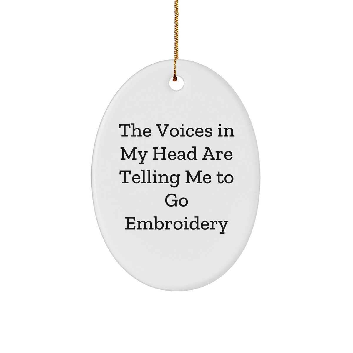 Funny Embroidery Oval Ornament Gifts from Friends for Embroidery Lovers - 'The Voices In My Head Are Telling Me To Go Embroidery' - Unique Christmas Unique Gifts for Embroidery Enthusiasts - Image 1