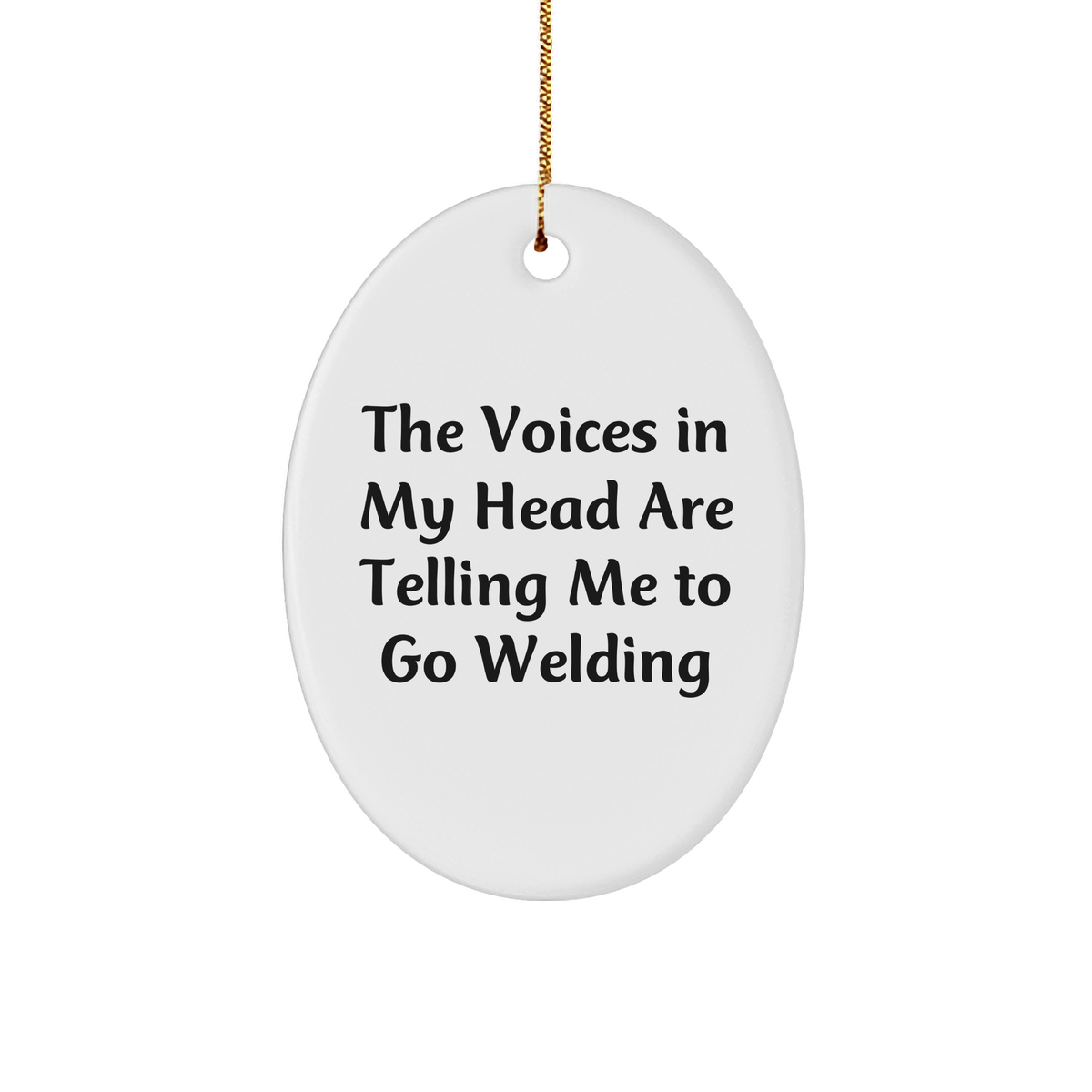Welding Gifts for Men Friends Coworkers Family - Funny Oval Ornament with 'The Voices In My Head Are Telling Me To Go Welding' Quote - Christmas Unique Gifts from Friends - Image 1