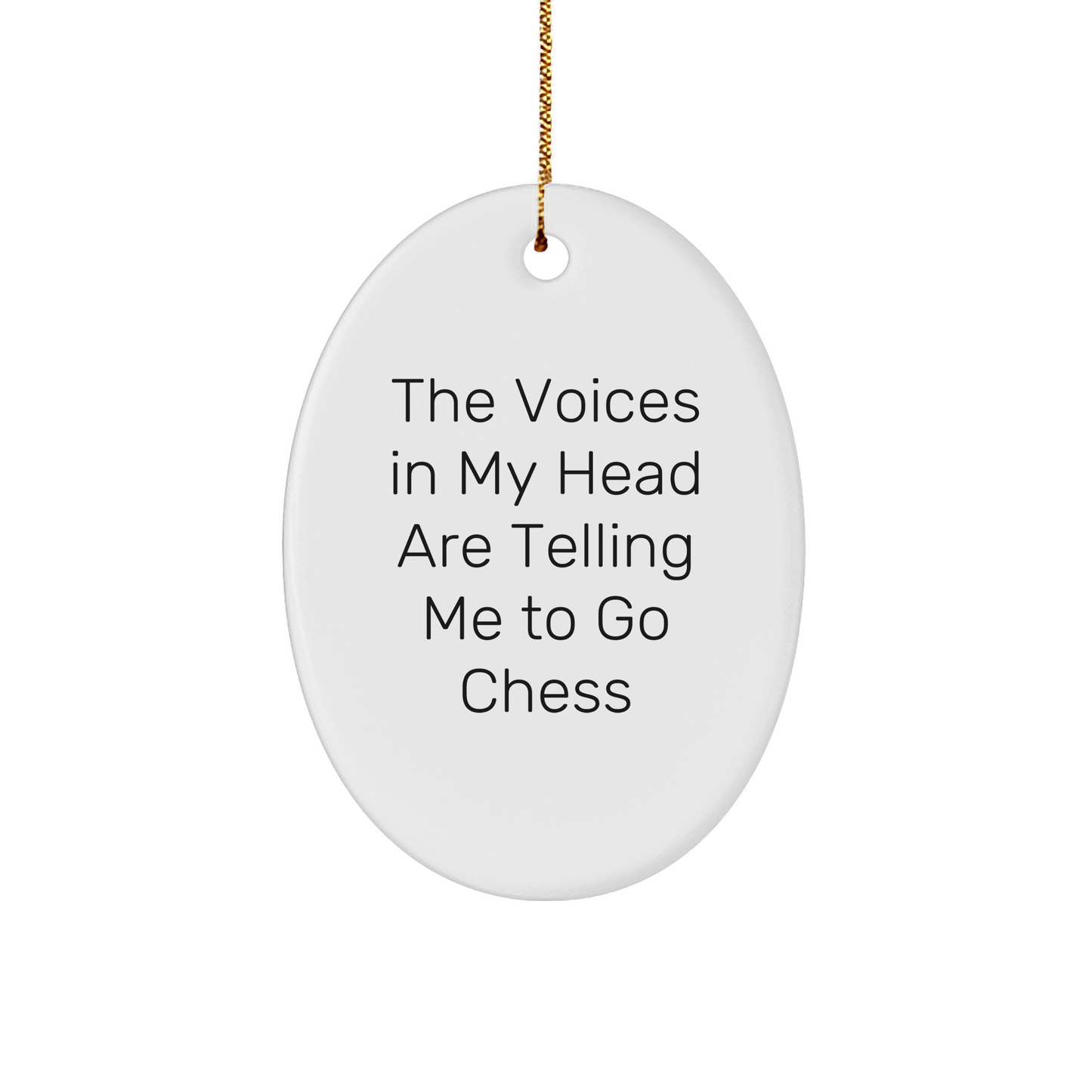 Funny Chess Gifts for Men, Women, or Friends - Oval Ornament with The Voices In My Head Are Telling Me To Go Chess Quote - Christmas Unique Gifts - Image 1