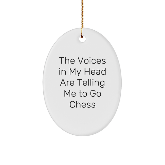 Funny Chess Gifts for Men, Women, or Friends - Oval Ornament with The Voices In My Head Are Telling Me To Go Chess Quote - Christmas Unique Gifts - Image 1