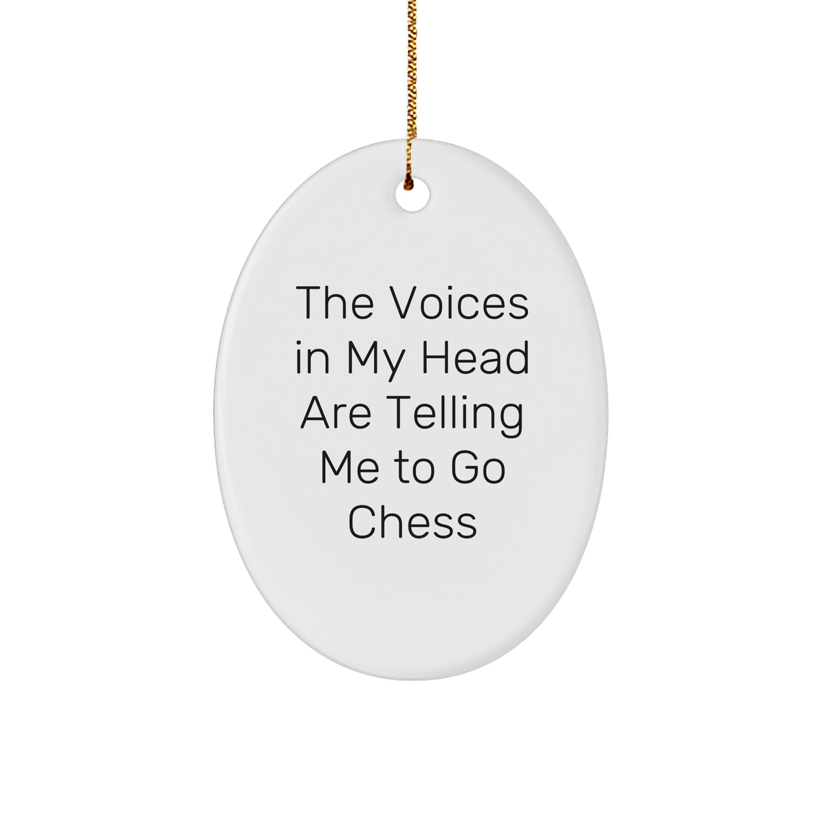 Funny Chess Gifts for Men, Women, or Friends - Oval Ornament with The Voices In My Head Are Telling Me To Go Chess Quote - Christmas Unique Gifts - Image 1