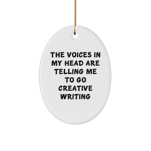 Funny Creative Writing Gifts from Friends for Men - The Voices In My Head Are Telling Me To Go Creative Writing Oval Ornament for Christmas - Image 1