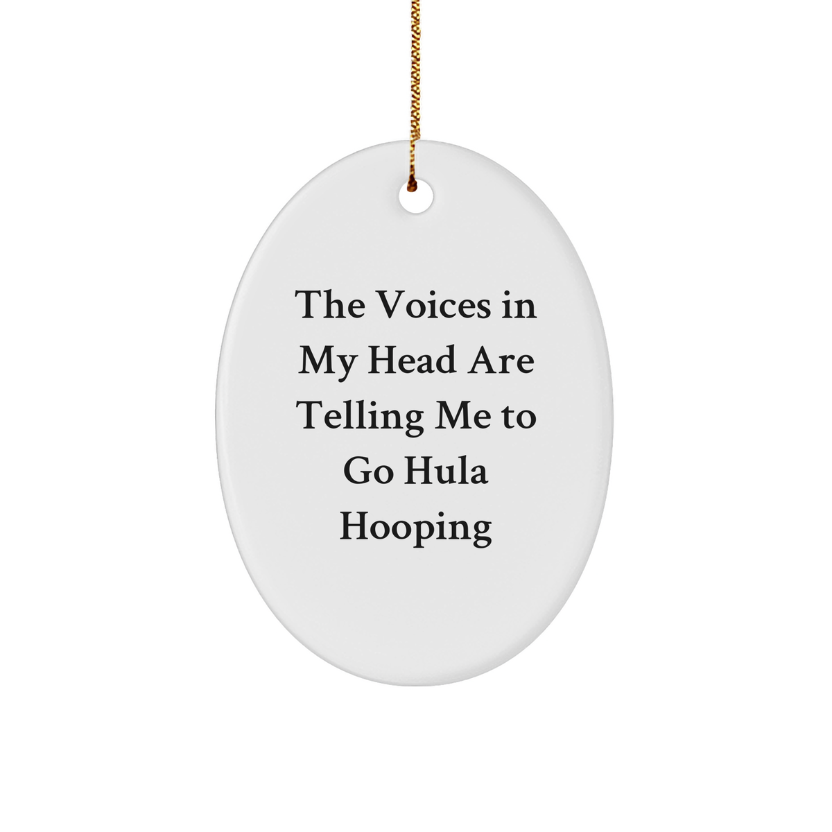 Hula Hooping Oval Ornament, Funny Quote Gifts for Hula Hooping Enthusiasts, Gifts from Friends, Christmas Unique Gift Ideas for Women or Men - Image 1