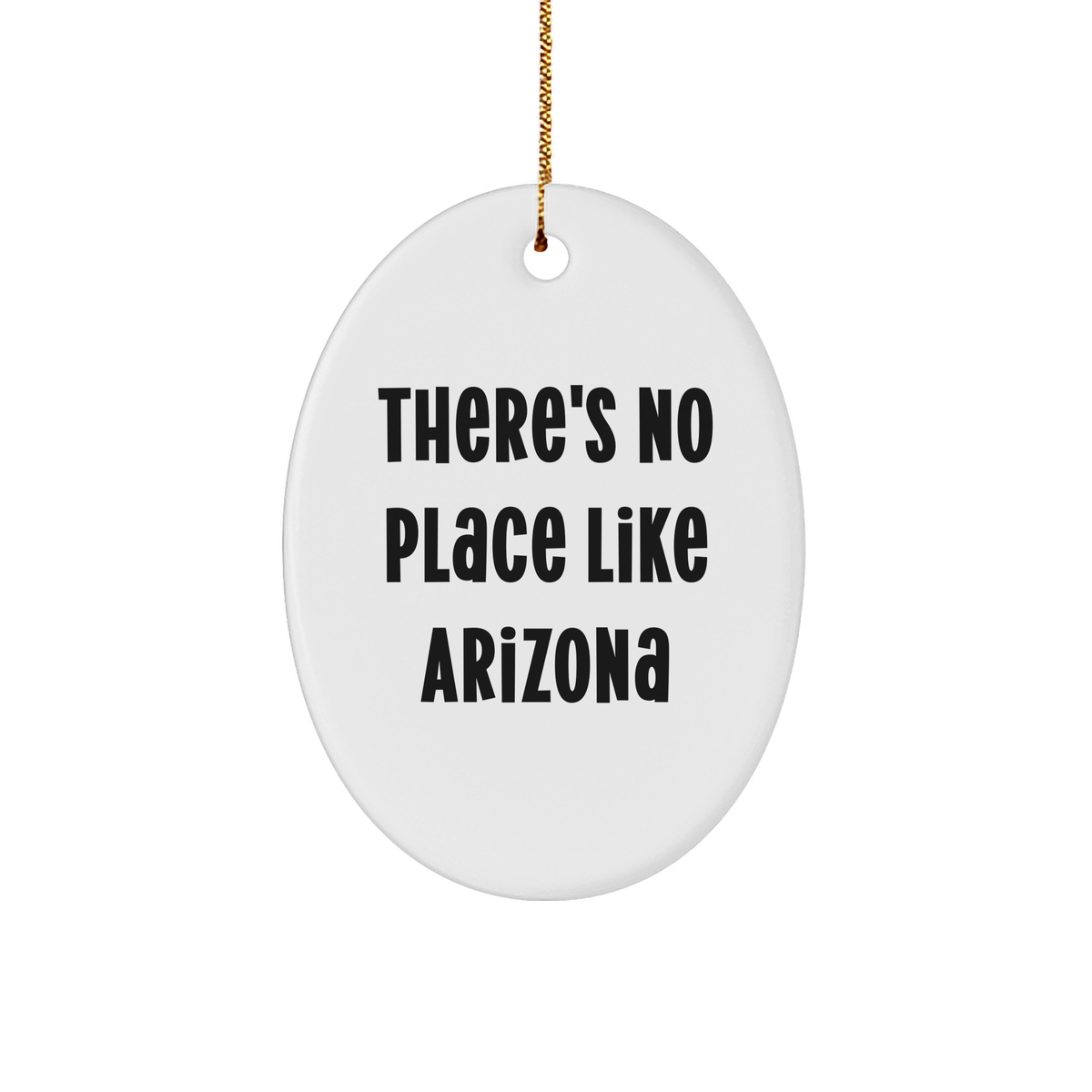 Arizona Funny Gift, Oval Ornament with Quote 'There's No Place Like Arizona', Christmas Unique Gifts from Friends to Arizona Family - Image 1