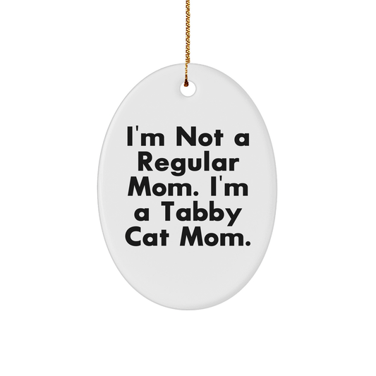 Tabby Cat Mom Gifts from Family - Oval Ornament, Funny Quote, White, 3.25" Tall, Christmas Unique Gifts for Tabby Cat Lovers - Image 1