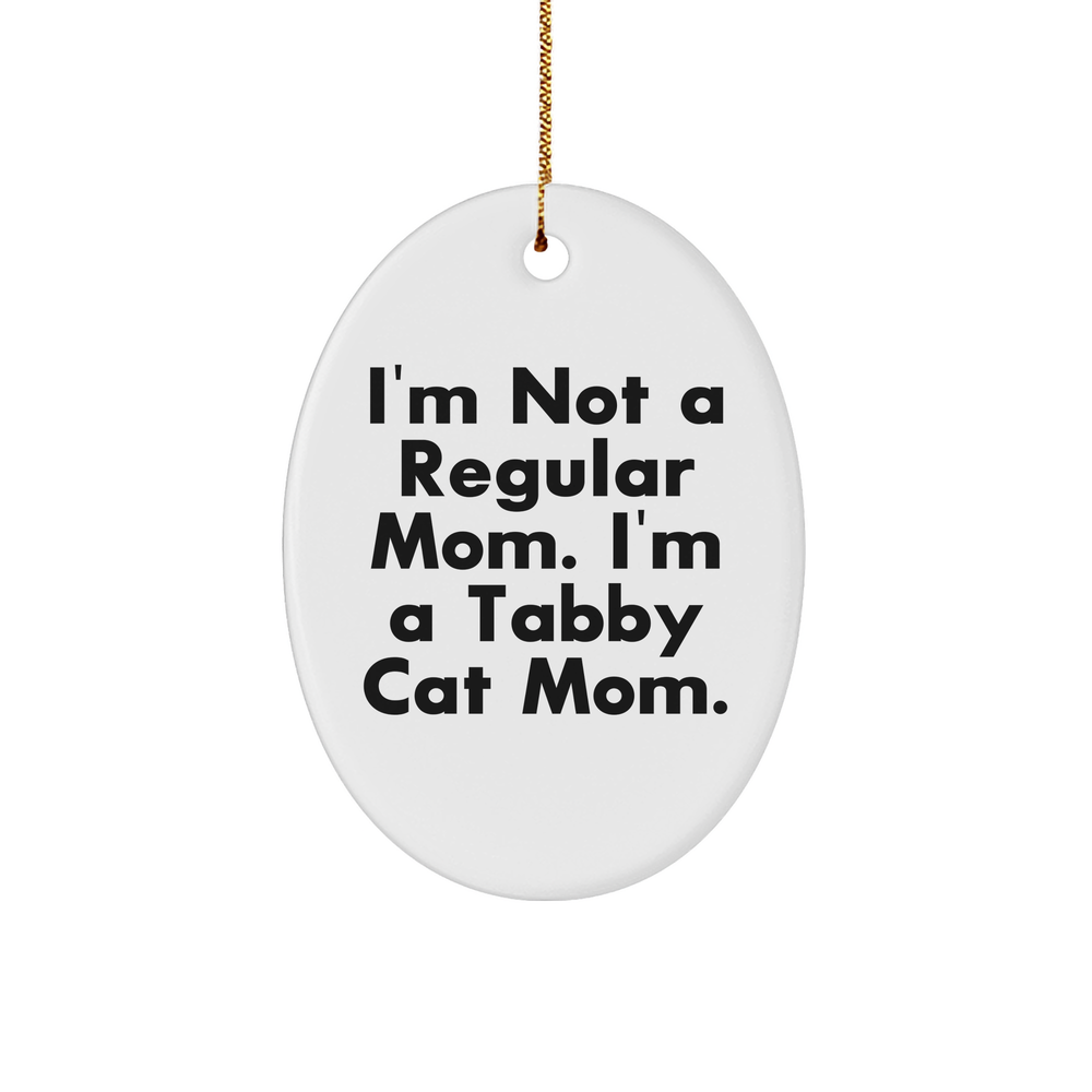 Tabby Cat Mom Gifts from Family - Oval Ornament, Funny Quote, White, 3.25" Tall, Christmas Unique Gifts for Tabby Cat Lovers - Image 1