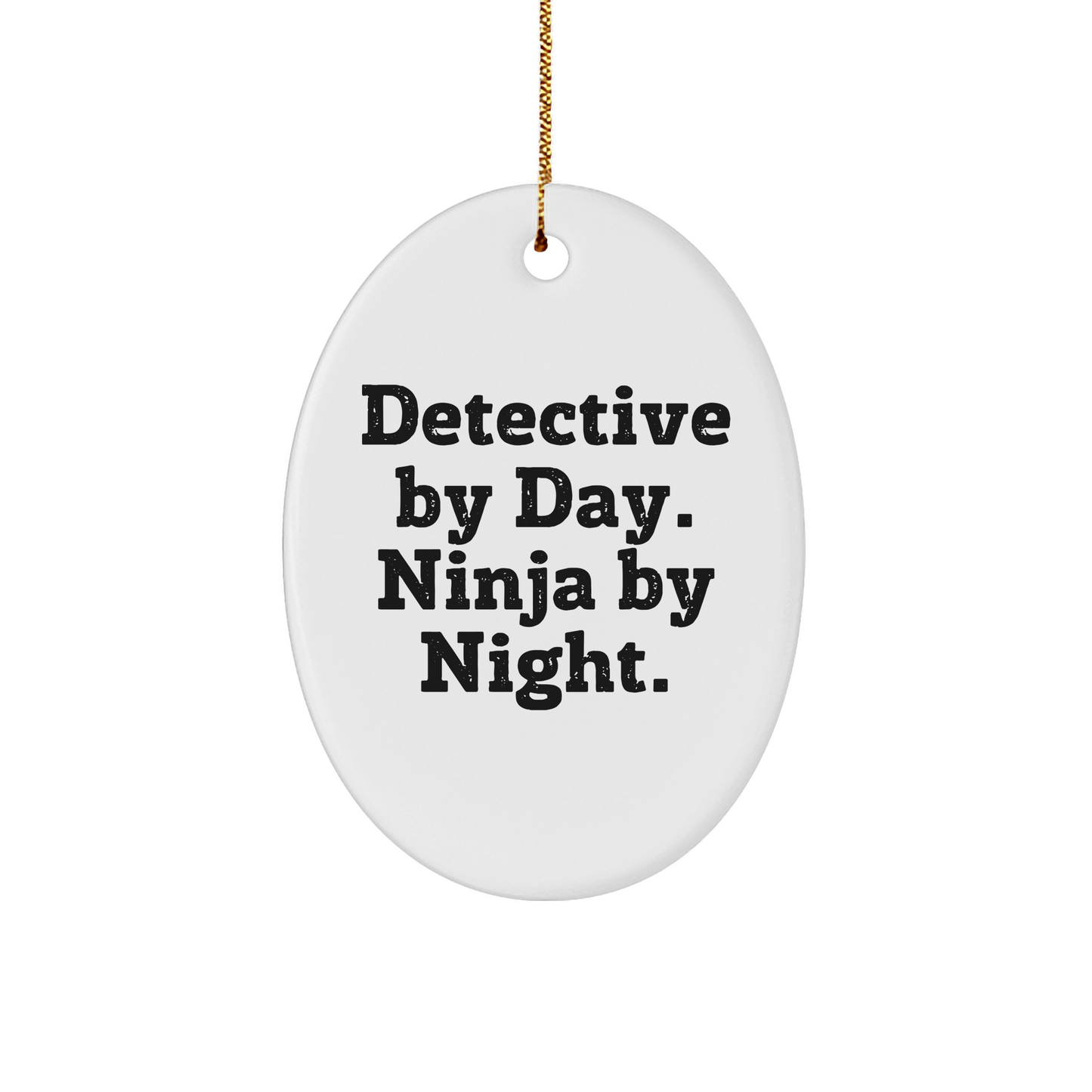 Detective Gifts from Friends - Oval Ornament with Quote 'Detective By Day. Ninja By Night.' for Christmas - Image 1