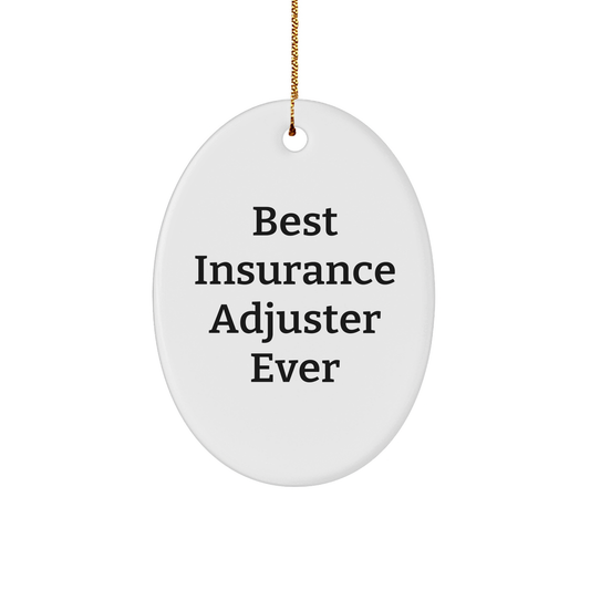 Insurance Adjuster Oval Ornament, Best Insurance Adjuster Ever, White Oval-Shaped Sturdy MDF Ornament for Christmas Unique Gifts from Friends to Insurance Adjuster, Funny Quote - Image 1