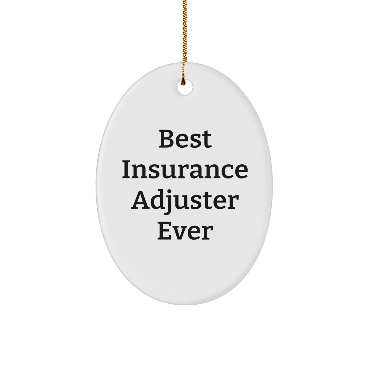 Insurance Adjuster Oval Ornament, Best Insurance Adjuster Ever, White Oval-Shaped Sturdy MDF Ornament for Christmas Unique Gifts from Friends to Insurance Adjuster, Funny Quote - Image 1