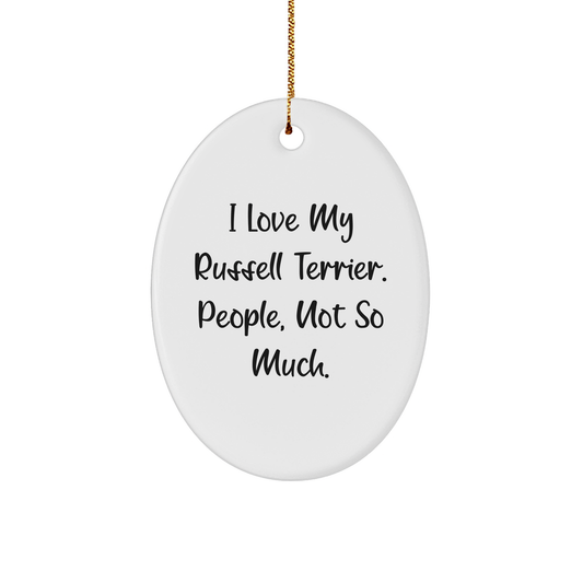 Russell Terrier Dog Gifts from Friends - I Love My Russell Terrier, People Not So Much - Oval Ornament for Christmas - Image 1
