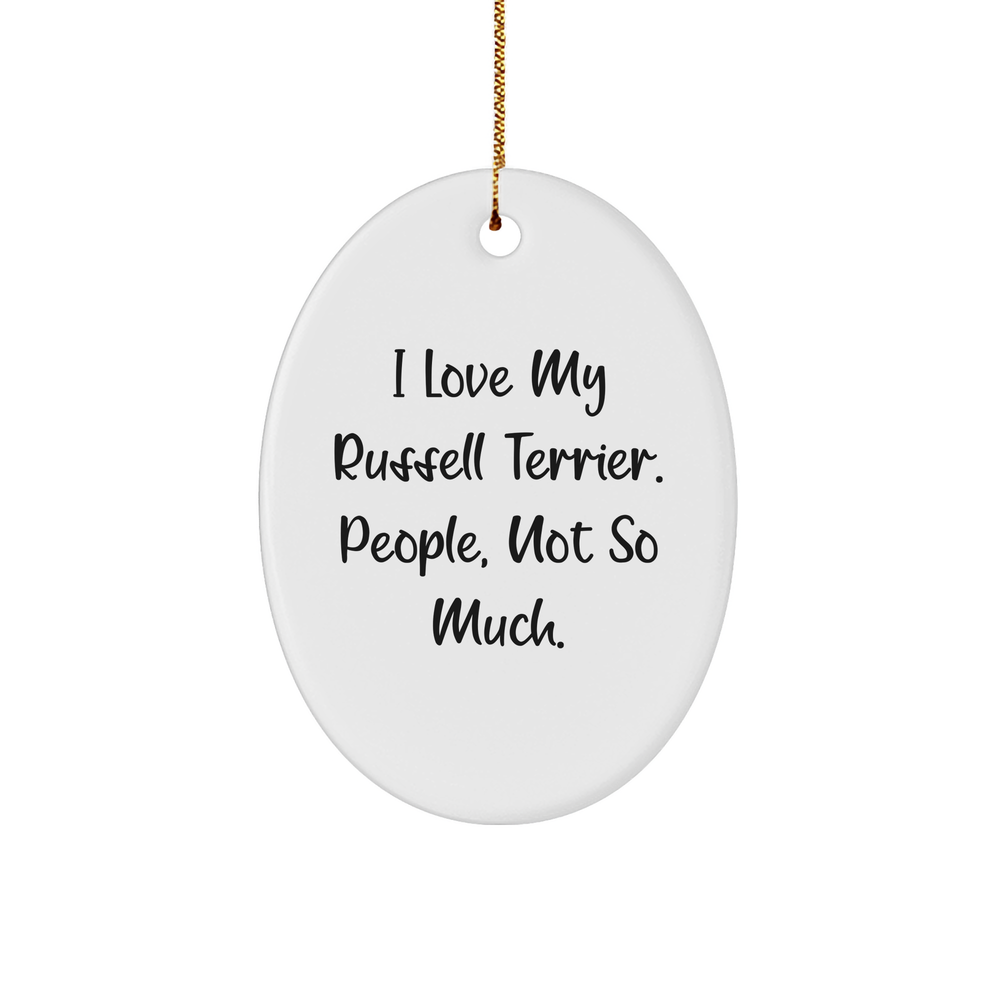 Russell Terrier Dog Gifts from Friends - I Love My Russell Terrier, People Not So Much - Oval Ornament for Christmas - Image 1