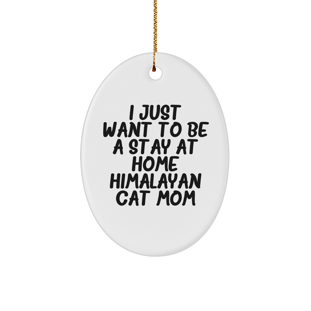 Himalayan Cat Mom's Delight, Oval Ornament Gift from Friends, Stay Home Mom's Quote - Image 1