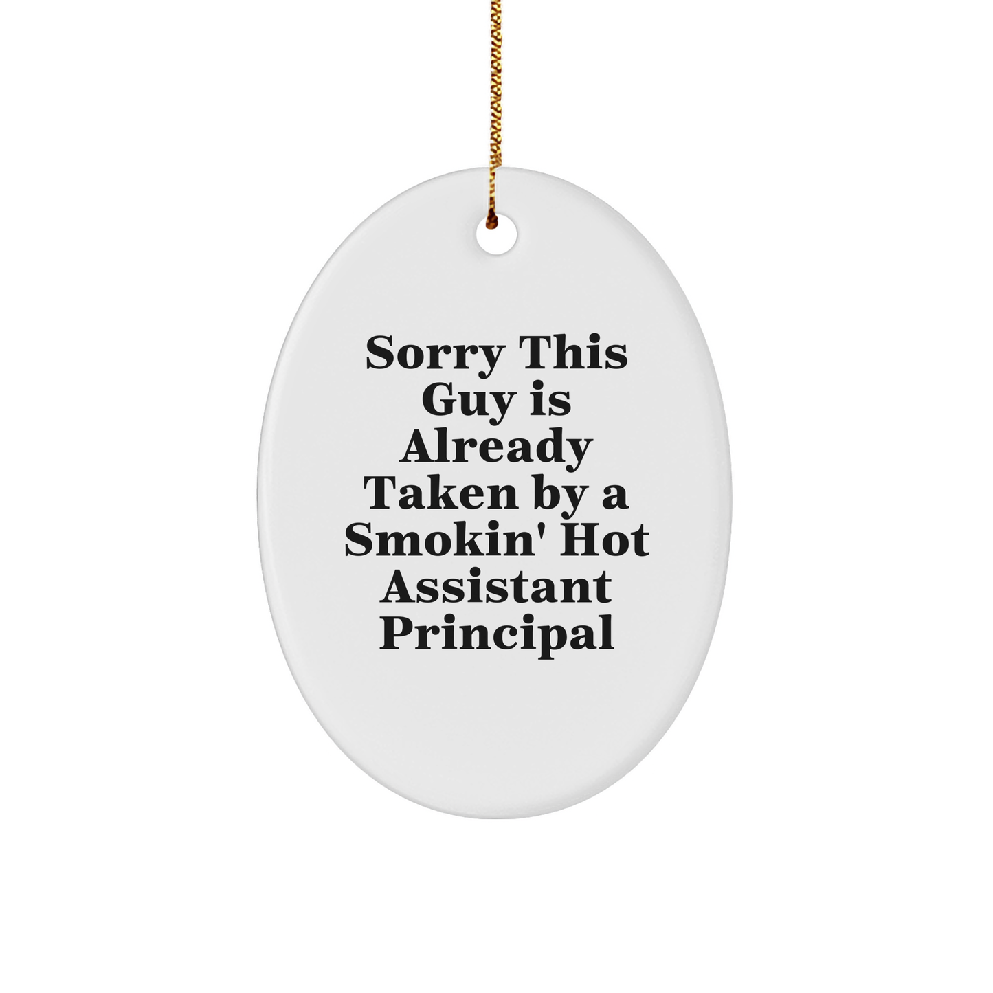 Funny Assistant Principal Oval Ornament, Sorry This Guy Is Already Taken By A Smokin' Hot Assistant Principal Gift for Men Women Friends Coworkers Family Christmas Unique Gifts - Image 1