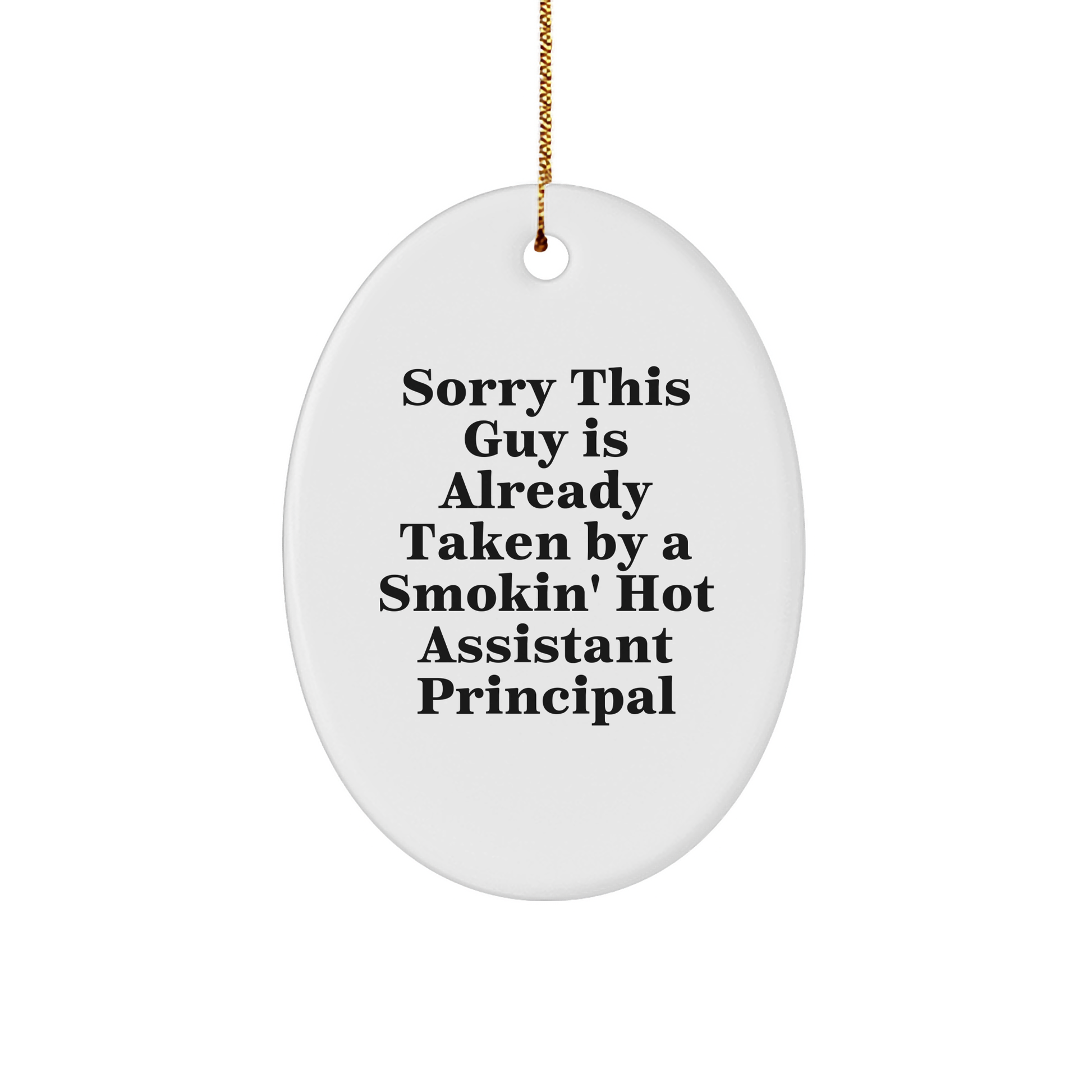 Funny Assistant Principal Oval Ornament, Sorry This Guy Is Already Taken By A Smokin' Hot Assistant Principal Gift for Men Women Friends Coworkers Family Christmas Unique Gifts - Image 1