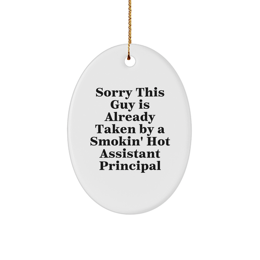 Funny Assistant Principal Oval Ornament, Sorry This Guy Is Already Taken By A Smokin' Hot Assistant Principal Gift for Men Women Friends Coworkers Family Christmas Unique Gifts - Image 1