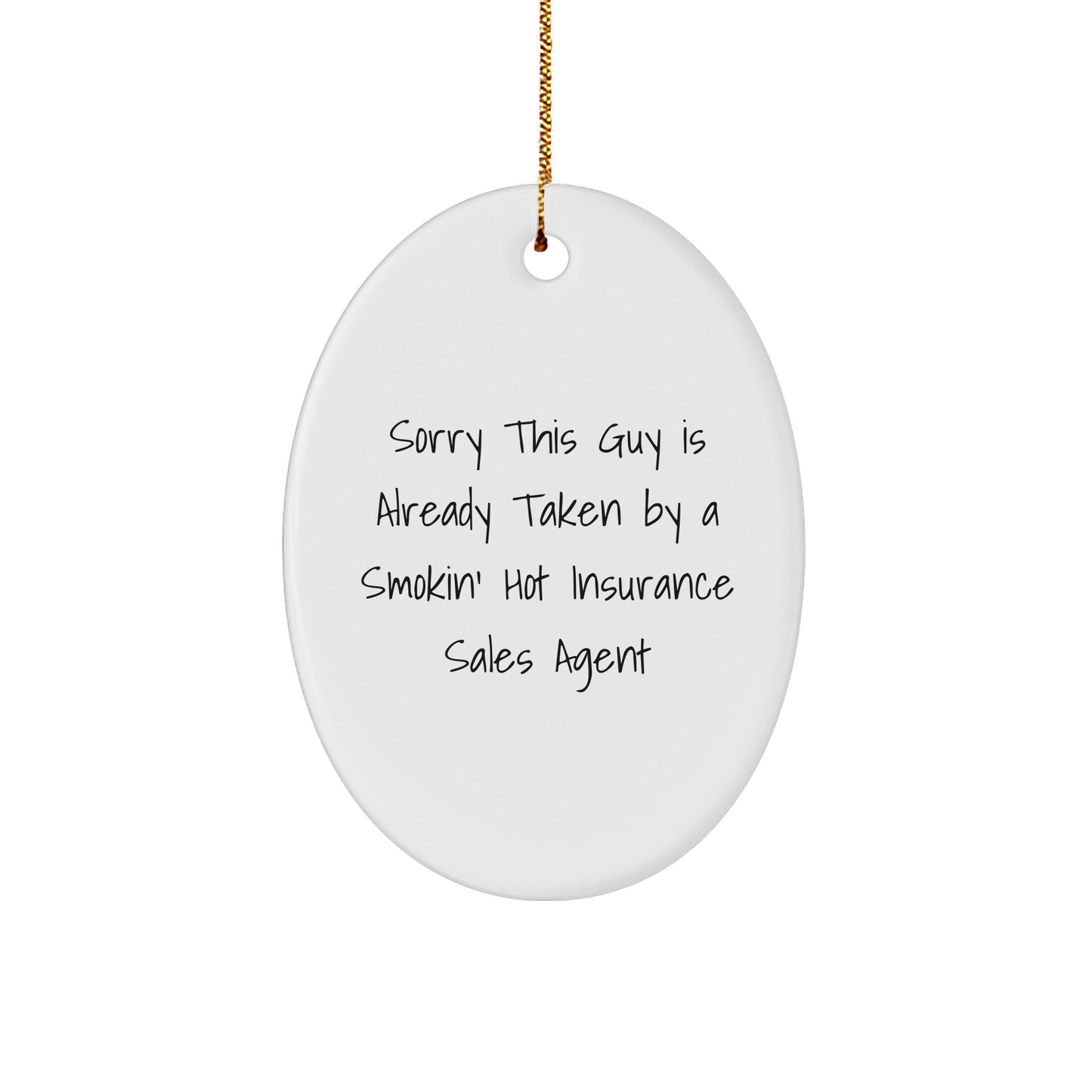 Insurance Sales Agent Oval Ornament - Sorry This Guy Is Already Taken By A Smokin' Hot Insurance Sales Agent Gift for Christmas - Image 1