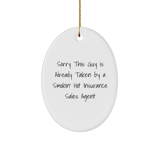 Insurance Sales Agent Oval Ornament - Sorry This Guy Is Already Taken By A Smokin' Hot Insurance Sales Agent Gift for Christmas - Image 1